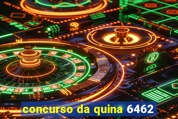 concurso da quina 6462